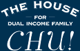 THE HOUSE FOR DUAL INCOME FAMILY「CHU!」